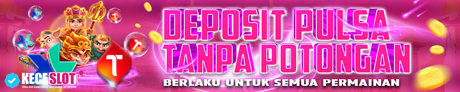 Promo  Kecelsot Deposit Pulsa Tanpa Potongan